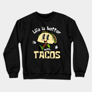 Life Is Better With Tacos Taco Mascot Funny Crewneck Sweatshirt